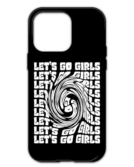 LETS GO GIRLS IPHONE CASE